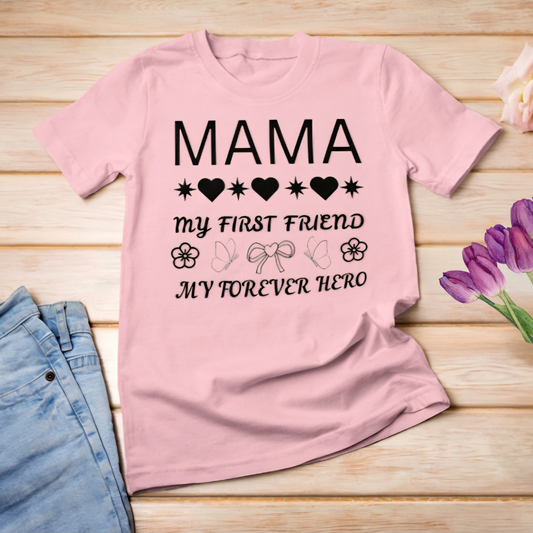 MAMA MY FIRST FRIEND MY FOREVER HERO Women's Classic T-Shirt