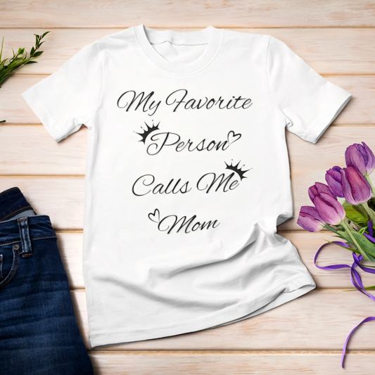 MY FAVORITE PERSON CALLS ME MOM Women's Classic T-Shirt