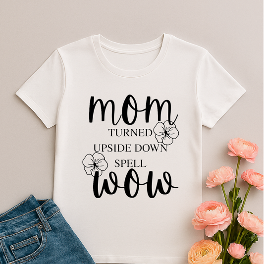 MOM TURNED UPSIDE DOWN SPELL WOW Women's Classic T-Shirt